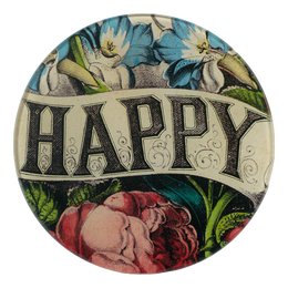 A five inch round glass plate featuring a vintage print with the word 'HAPPY' with a background of floral patterns.